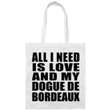 All I Need Is Love And My Dogue De Bordeaux - Tote Bag White