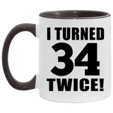 68th Birthday I Turned 34 Twice - 11oz Accent Mug Black