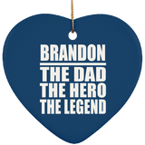 Brandon The Dad The Hero The Legend - Heart Ornament