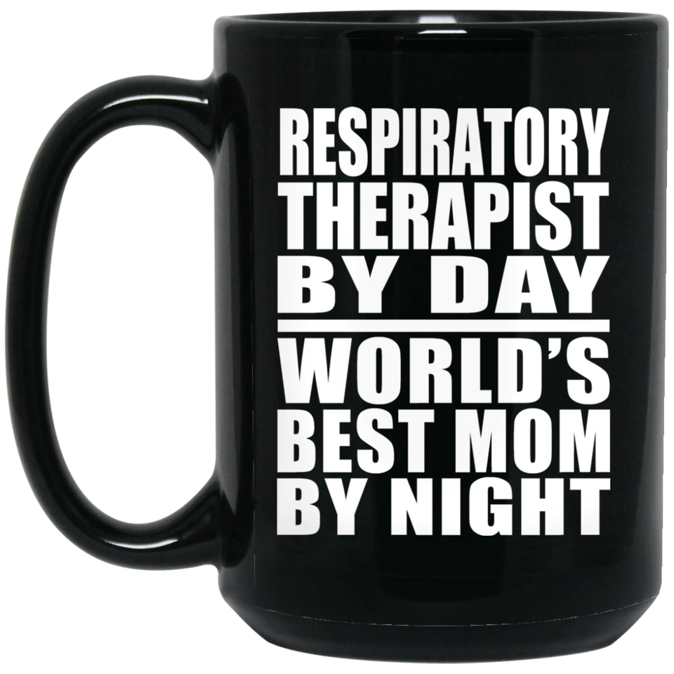 Respiratory Therapist By Day World's Best Mom By Night - 15 Oz Coffee Mug