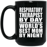 Respiratory Therapist By Day World's Best Mom By Night - 15 Oz Coffee Mug