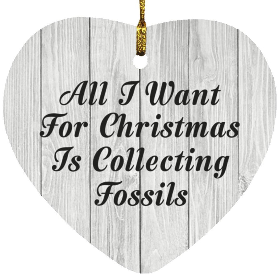 All I Want For Christmas Is Collecting Fossils - Heart Ornament F