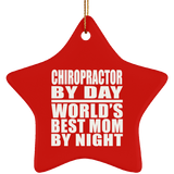 Chiropractor By Day World's Best Mom By Night - Star Ornament