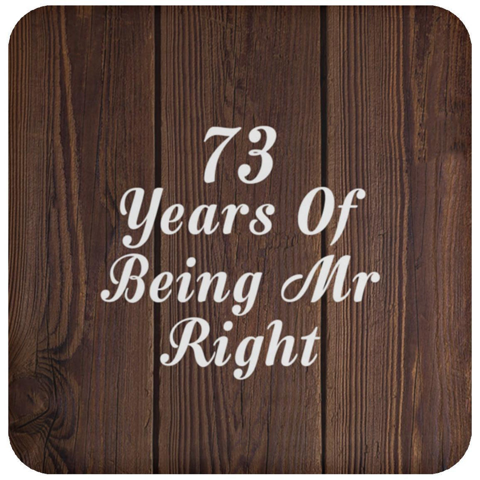73rd Anniversary 73 Years Of Being Mr Right - Drink Coaster D