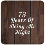 73rd Anniversary 73 Years Of Being Mr Right - Drink Coaster D