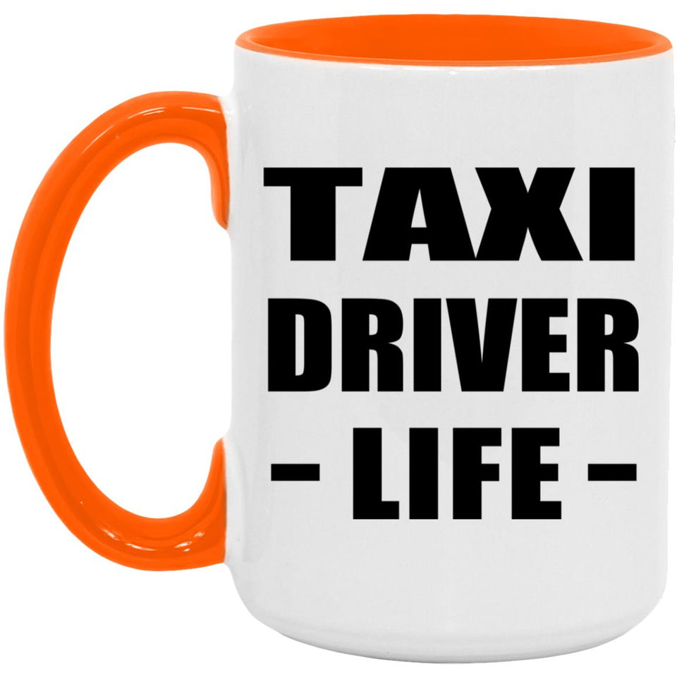 Taxi Driver Life - 15oz Accent Mug Orange