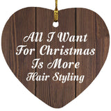 All I Want For Christmas Is More Hair Styling - Heart Ornament D