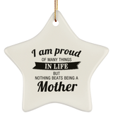Proud of Many Things In Life, Nothing Beats Being a Mother - Star Ornament