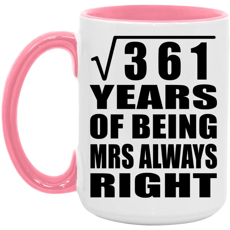 19th Anniversary Square Root of 361 Years Mrs Always Right - 15oz Accent Mug Pink