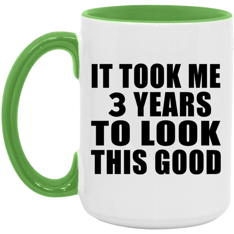 3rd Birthday Took Me 3 Years To Look This Good - 15oz Accent Mug Green