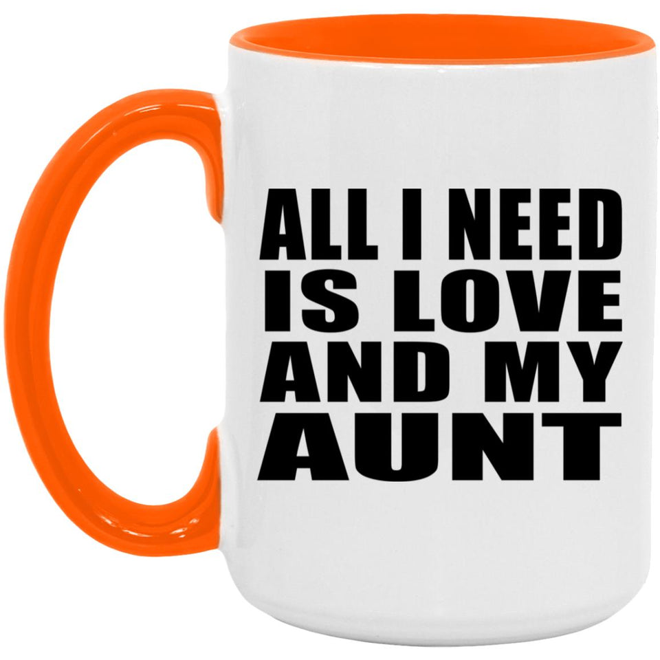 All I Need Is Love And My Aunt - 15oz Accent Mug Orange