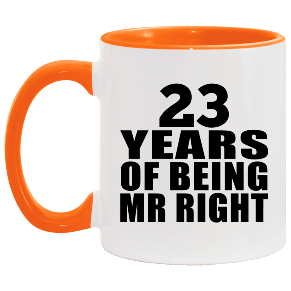 23rd Anniversary 23 Years Of Being Mr Right - 11oz Accent Mug Orange
