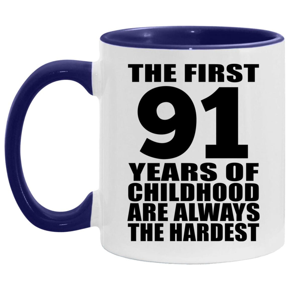 91st Birthday First 91 Years of Childhood Are The Hardest - 11oz Accent Mug Purple
