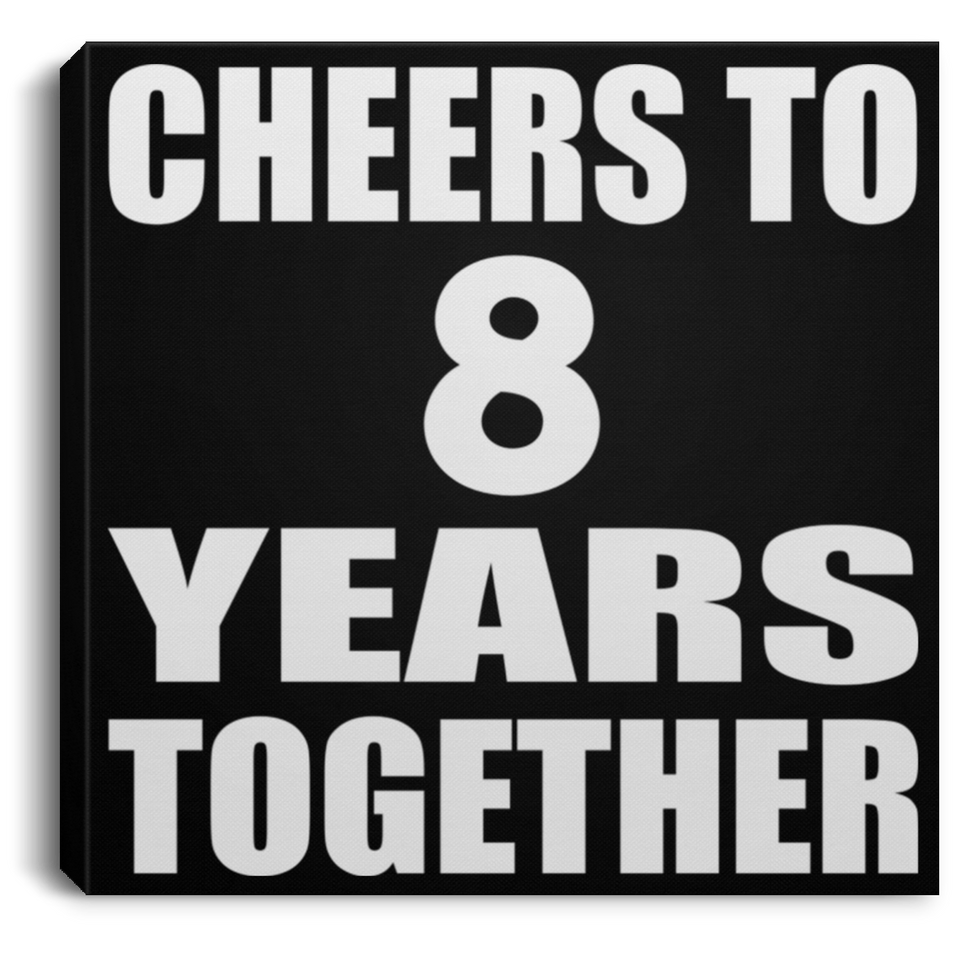8th Anniversary Cheers To 8 Years Together - Canvas Square