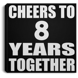 8th Anniversary Cheers To 8 Years Together - Canvas Square