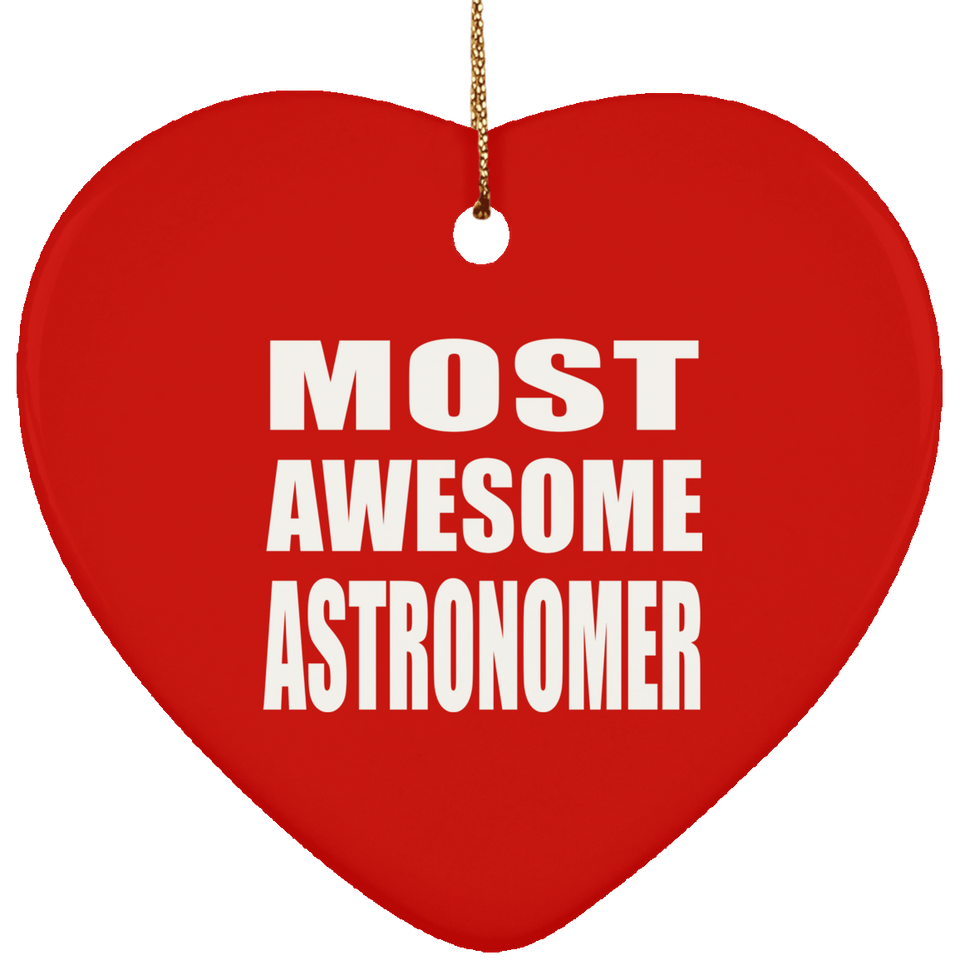 Most Awesome Astronomer - Heart Ornament