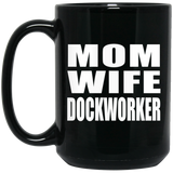 Mom Wife Dockworker - 15oz Coffee Mug Black