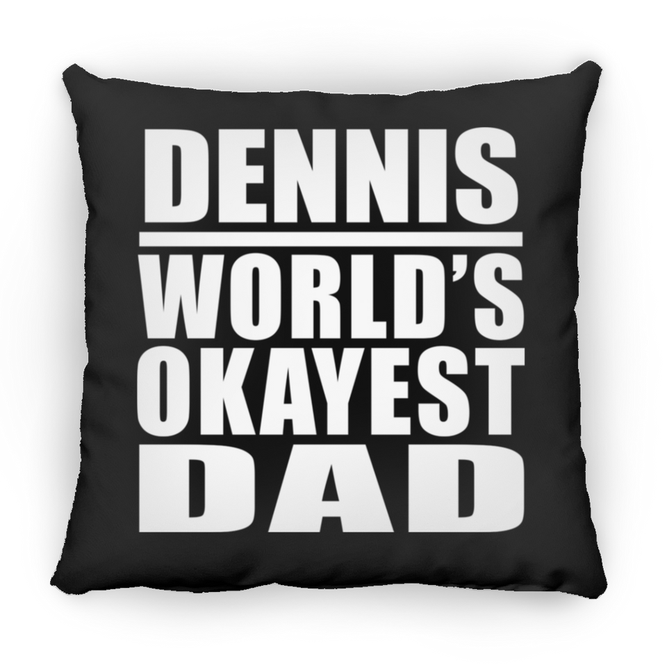 Dennis World's Okayest Dad - Throw Pillow Black