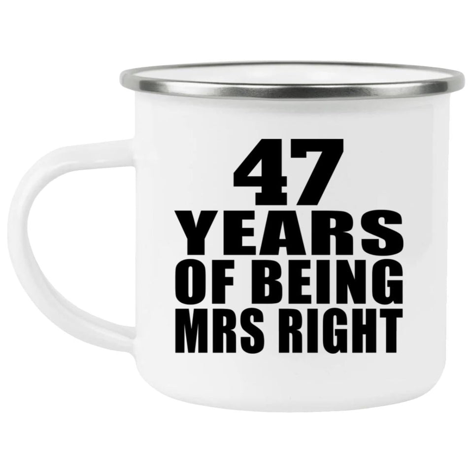 47th Anniversary 47 Years Of Being Mrs Right - 12oz Camping Mug