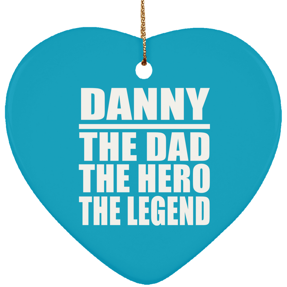 Danny The Dad The Hero The Legend - Heart Ornament