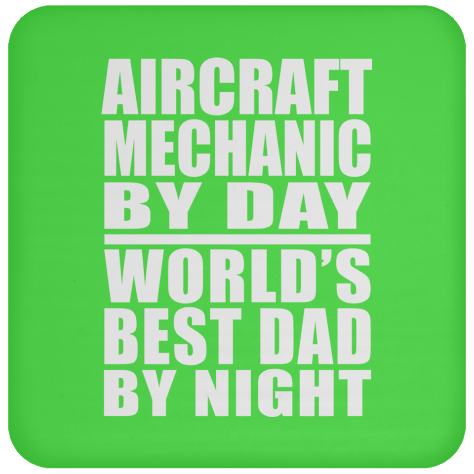 Aircraft Mechanic By Day World's Best Dad By Night - Drink Coaster