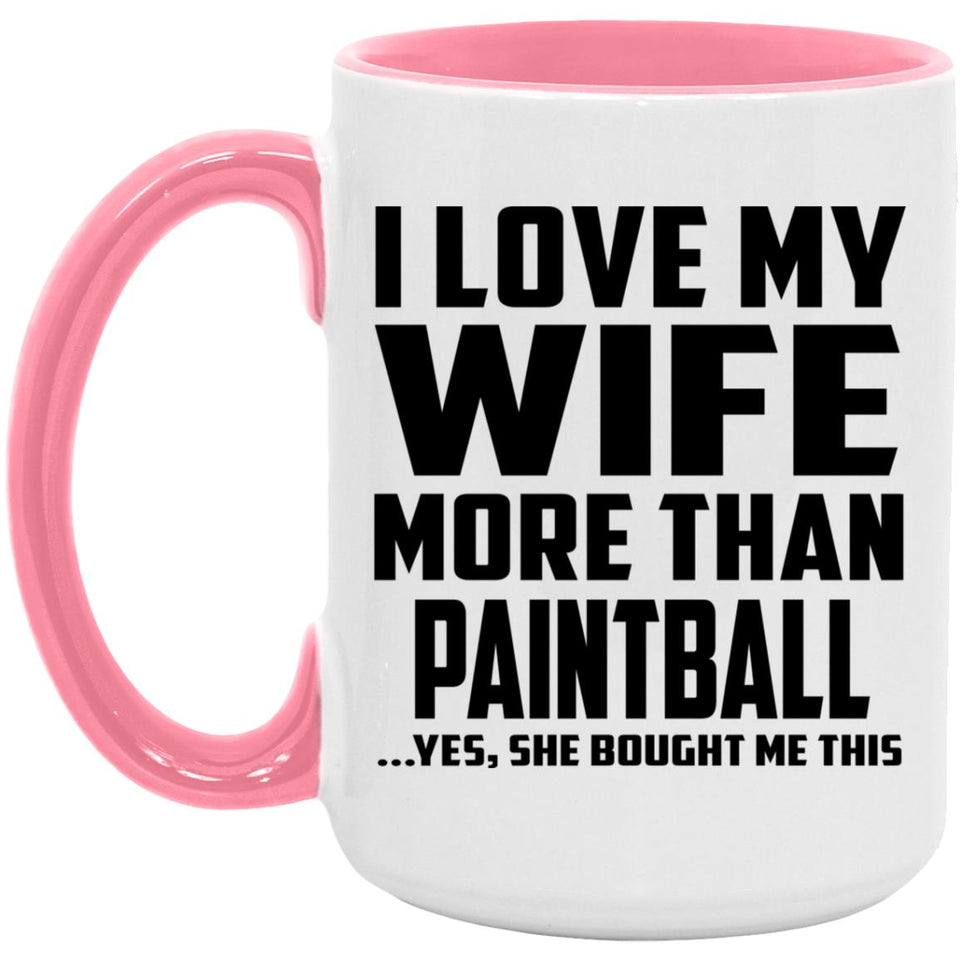 I Love My Wife More Than Paintball - 15oz Accent Mug Pink