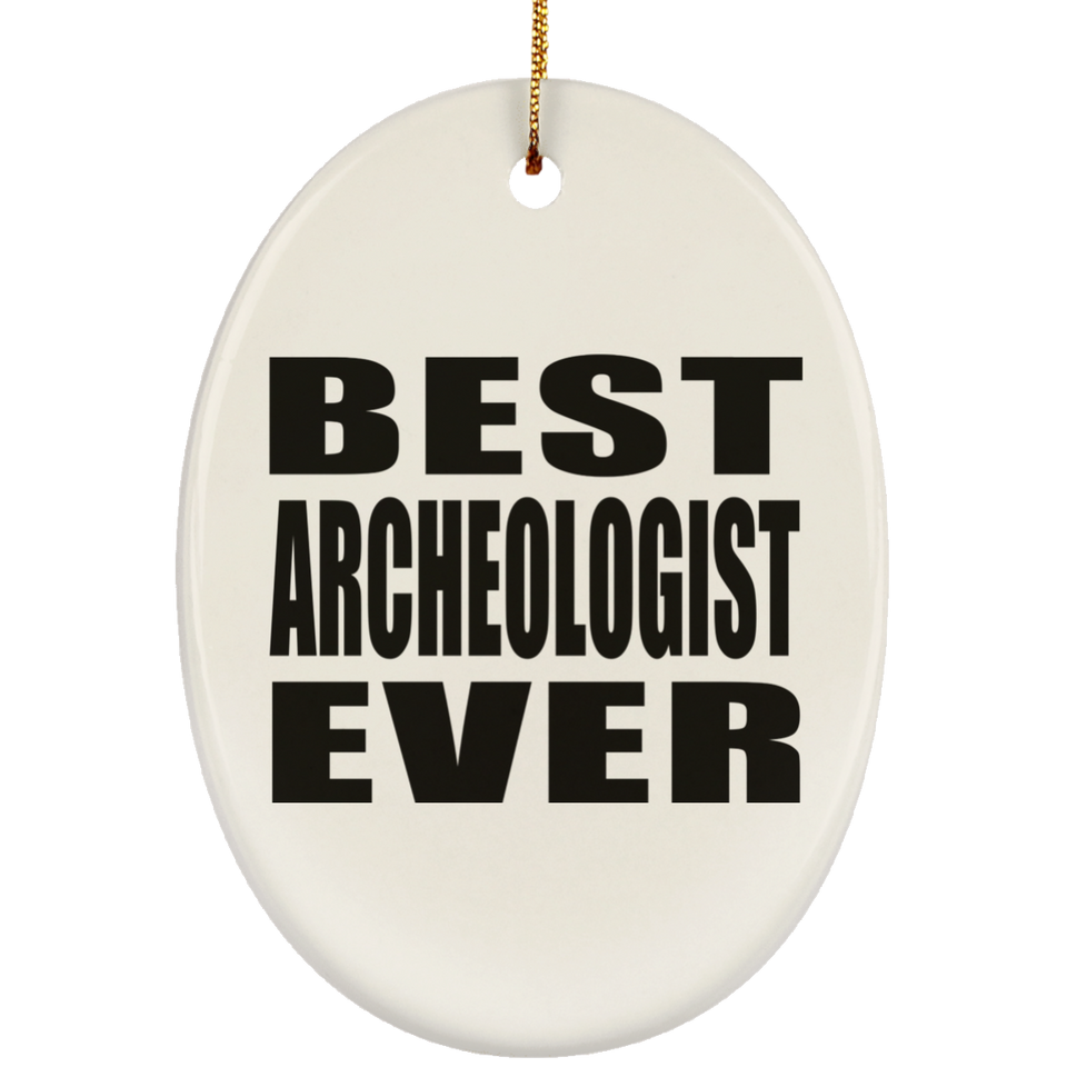 Best Archeologist Ever - Oval Ornament