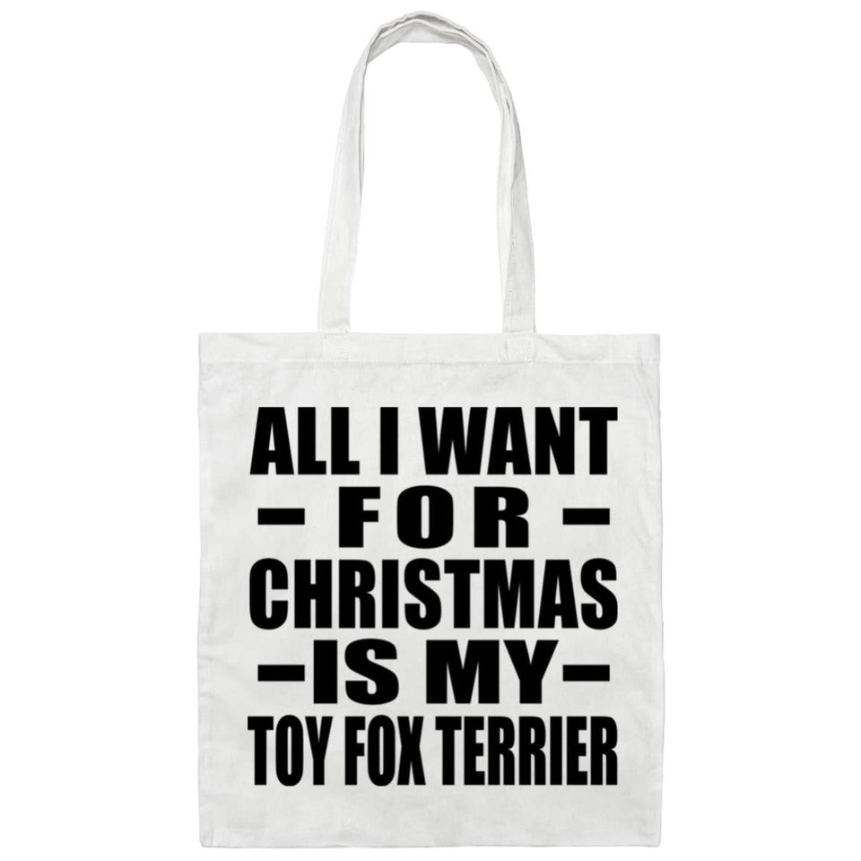 All I Want For Christmas Is My Toy Fox Terrier - Tote Bag White