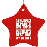 Appliance Repairer By Day World's Best Dad By Night - Star Ornament