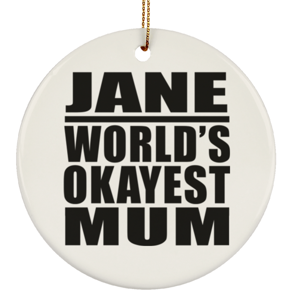 Jane World's Okayest Mum - Circle Ornament