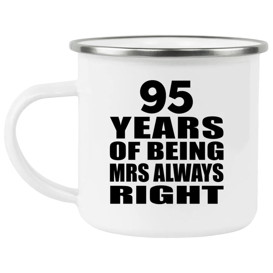 95th Anniversary 95 Years of Being Mrs Always Right - 12oz Camping Mug