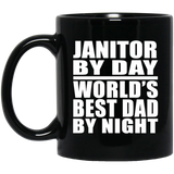 Janitor By Day World's Best Dad By Night - 11 Oz Coffee Mug Black