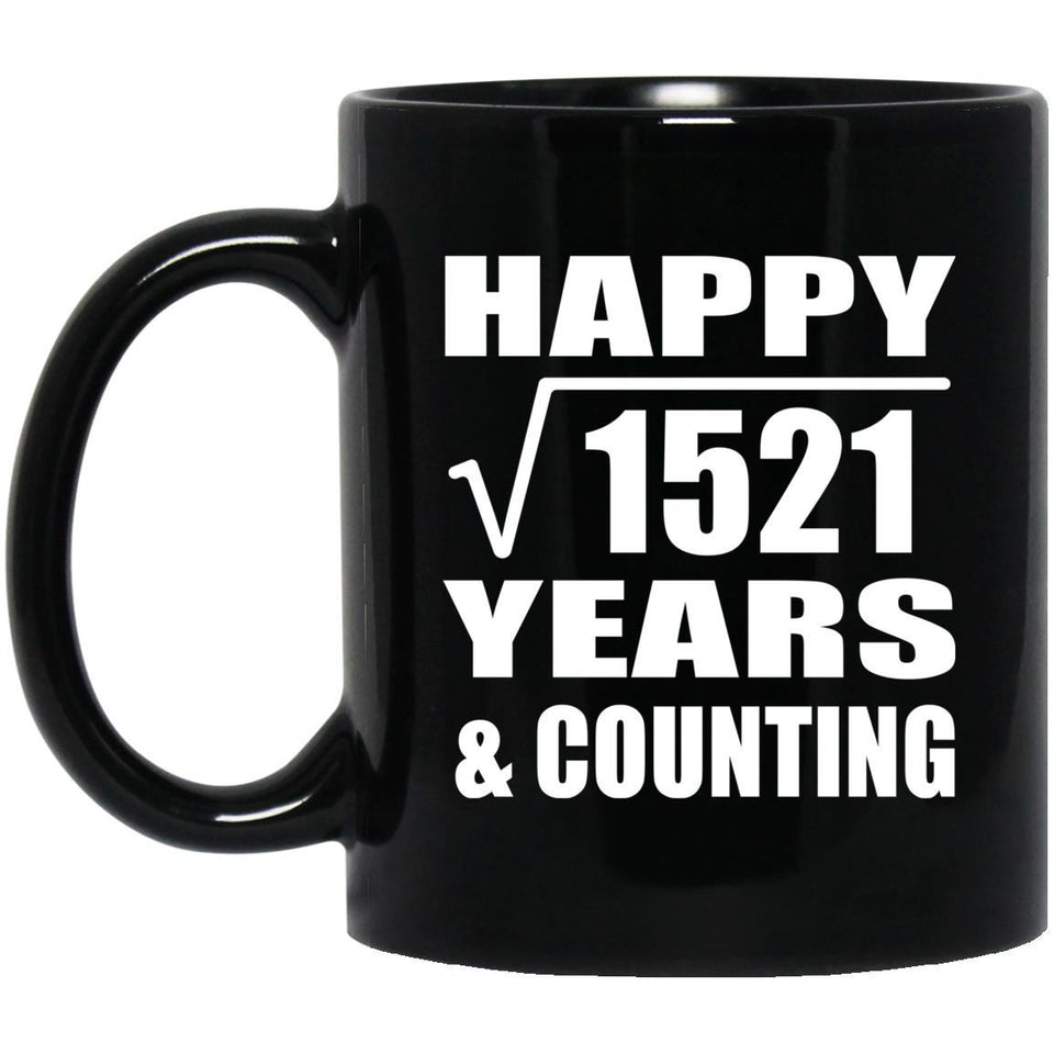 Happy 39th Anniversary Square Root of 1521 Years & Counting - 11oz Coffee Mug Black