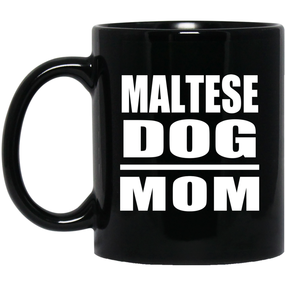 Maltese Dog Mom - 11oz Coffee Mug Black