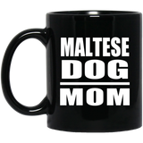 Maltese Dog Mom - 11oz Coffee Mug Black