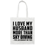 I Love My Husband More Than Sky Diving - Tote Bag White