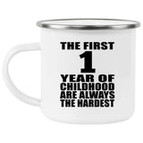 1st Birthday First 1 Year of Childhood Are The Hardest - 12oz Camping Mug