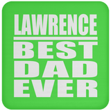 Lawrence Best Dad Ever - Drink Coaster
