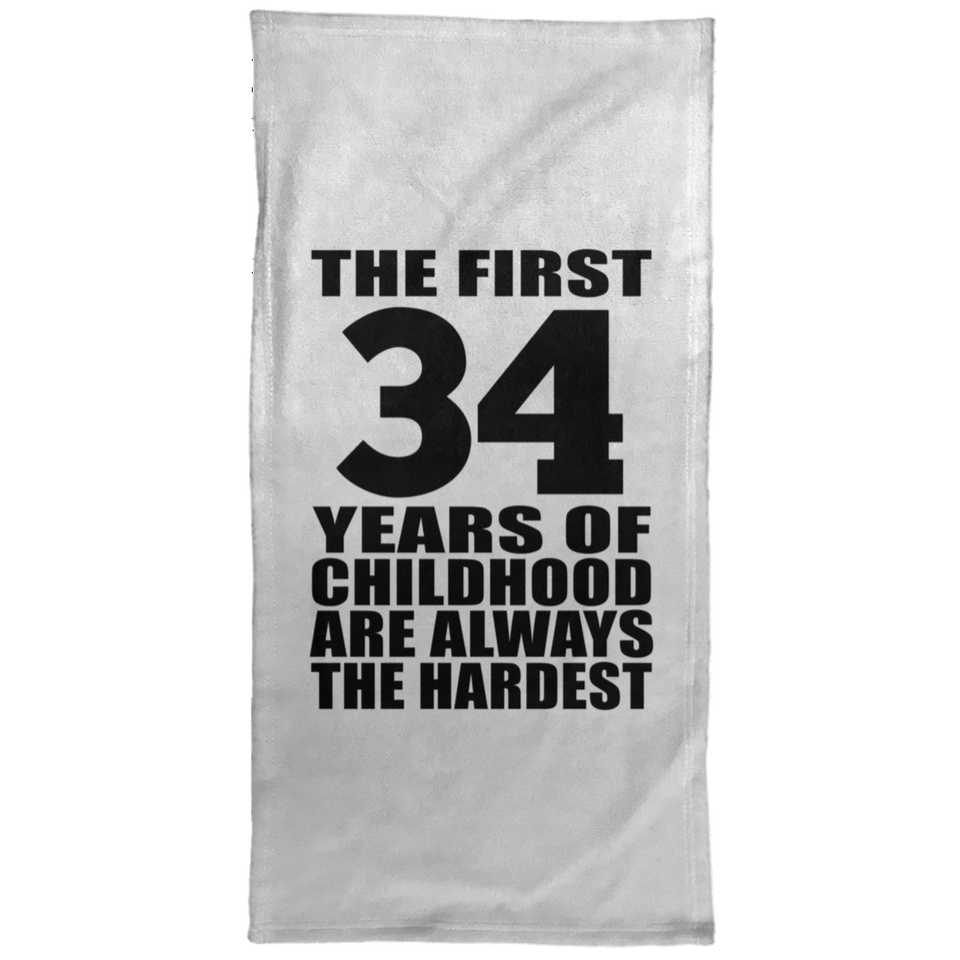 34th Birthday First 34 Years of Childhood Are The Hardest - Hand Towel