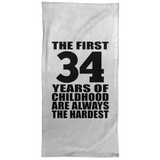 34th Birthday First 34 Years of Childhood Are The Hardest - Hand Towel