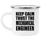 Keep Calm and Trust The Mechanical Engineer - 12oz Camping Mug
