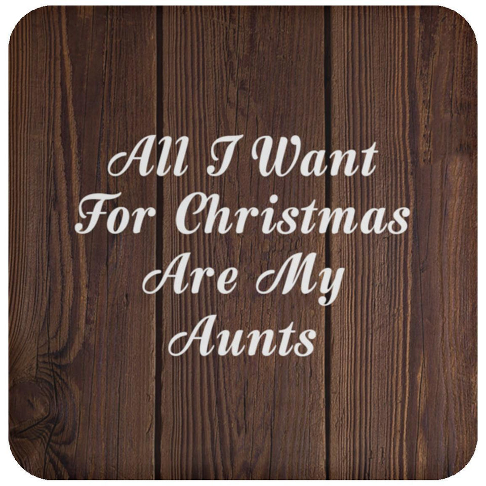 All I Want For Christmas Are My Aunts - Drink Coaster D