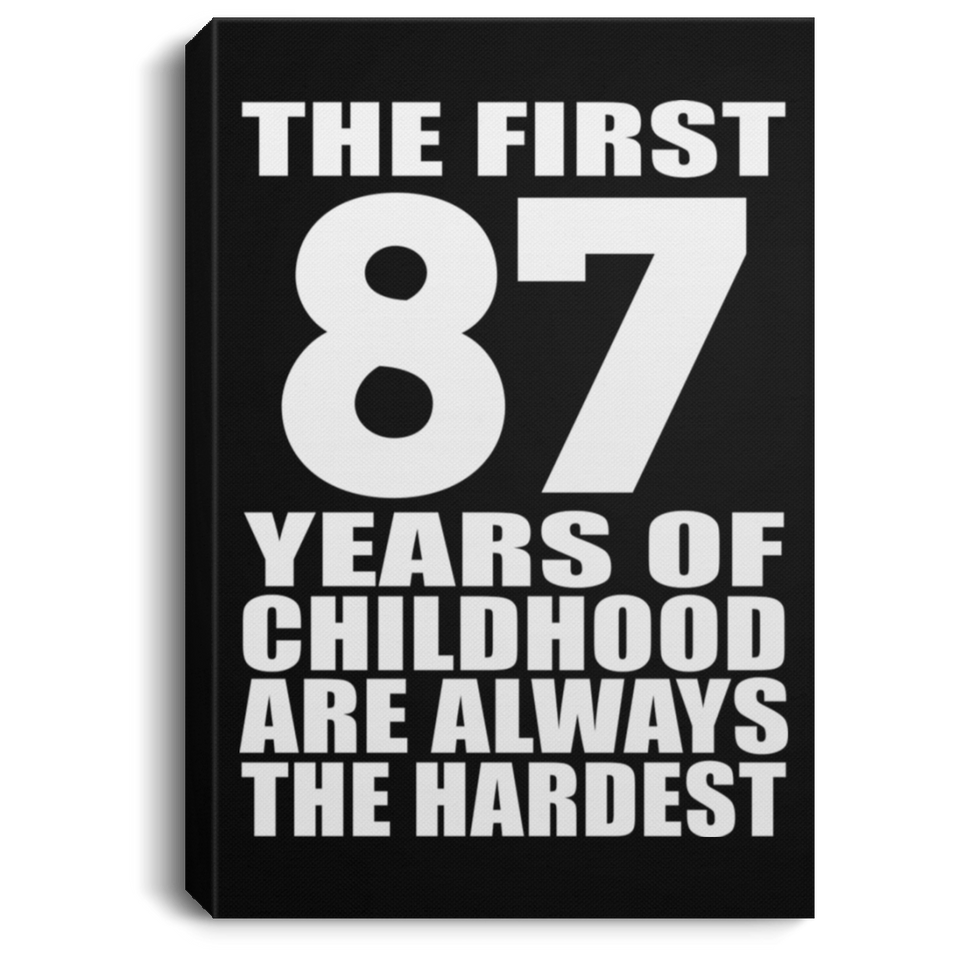 87th Birthday First 87 Years of Childhood Are The Hardest - Canvas Portrait