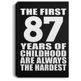 87th Birthday First 87 Years of Childhood Are The Hardest - Canvas Portrait