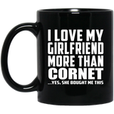 I Love My Girlfriend More Than Cornet - 11 Oz Coffee Mug Black