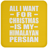 All I Want For Christmas Is My Himalayan Persian - Coaster