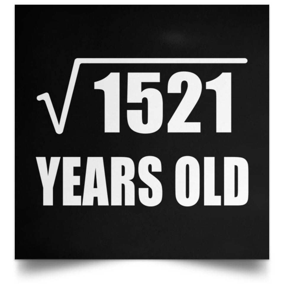 39th Birthday Square Root of 1521 Years Old - Poster Square