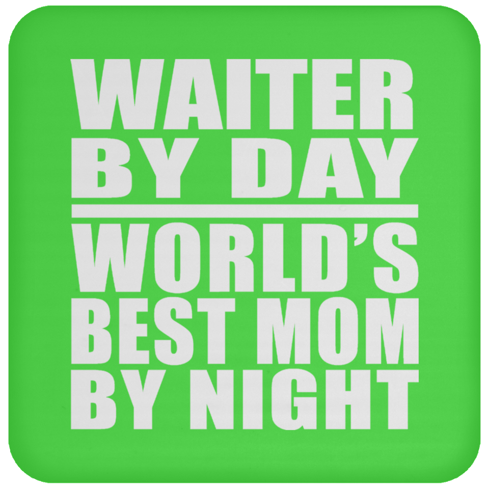 Waiter By Day World's Best Mom By Night - Drink Coaster