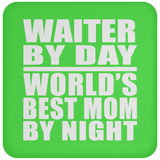 Waiter By Day World's Best Mom By Night - Drink Coaster