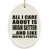 All I Care About Is Irish Setter - Oval Ornament